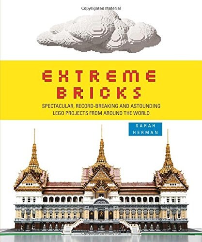 LEGO Produktset ISBN1626362122-1 - Extreme Bricks: Spectacular, Record-Breaking and Astounding LEGO Projects from Around the World