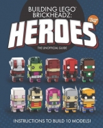 Bild für LEGO Produktset Building LEGO BrickHeadz Heroes - Volume One: The Unofficial Guide